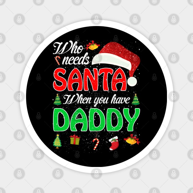 Who Needs Santa When You Have Daddy Christmas Magnet by intelus